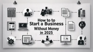 How to Start a Business Without Money